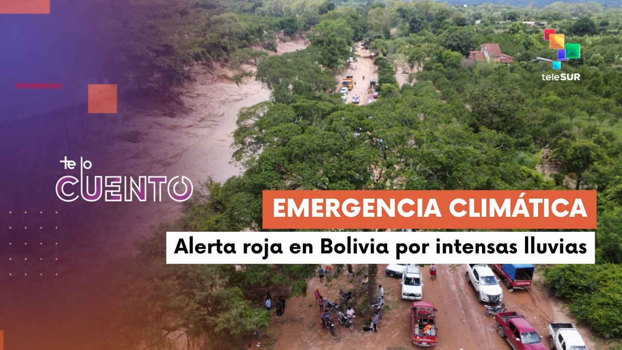Te lo Cuento 30-03-26: Fuertes lluvias en Bolivia dejan decenas de muertos y miles de damnificados