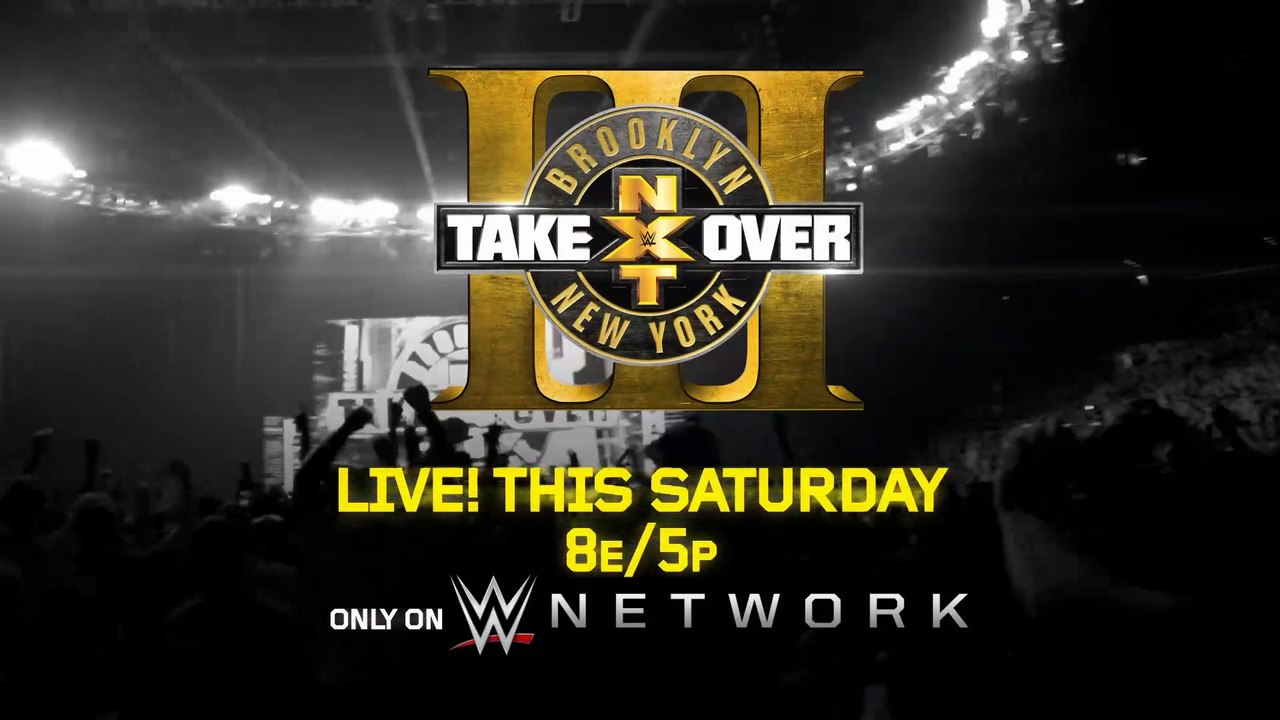 NXT TakeOver : Brooklyn III - This Saturday on WWE Network