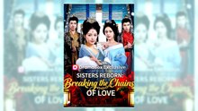 Sisters Reborn Breaking the Chains of Love | Watch Free