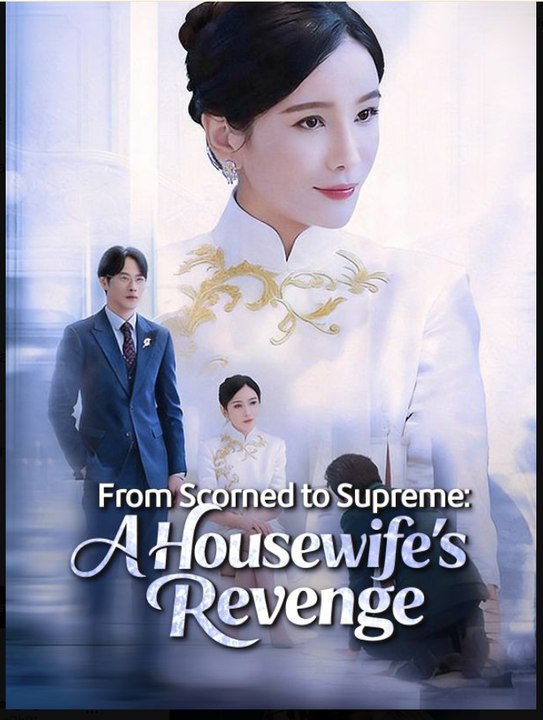 From Scorned to Supreme A Housewife's Revenge- Drama Movie English Sub