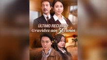 Último Recurso: Gravidez aos 50 anos Episódio Completo