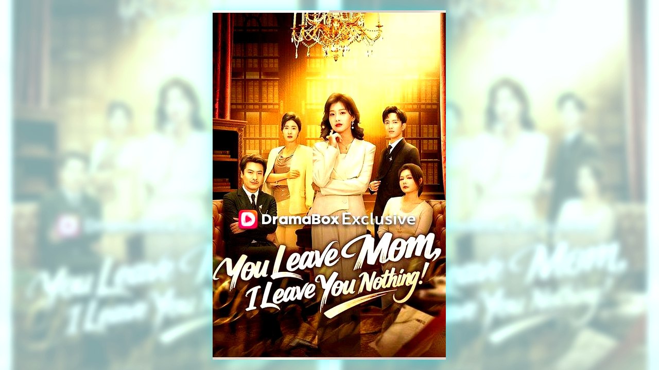 You Leave Mom, I Leave You Nothing! | Watch Free