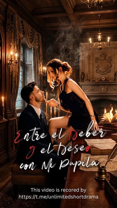 Entre el Deber y el Deseo con Mi Pupila - FULL - Reelshort