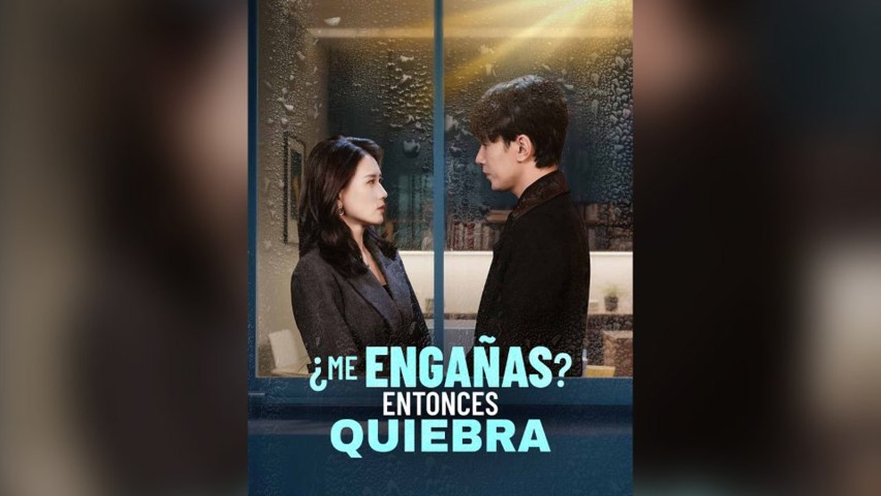 ¿Me Engañas: Entonces Quiebra (Doblado) Drama Chino
