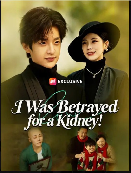 I Was Betrayed for a Kidney- Full Drama Movie English Sub
