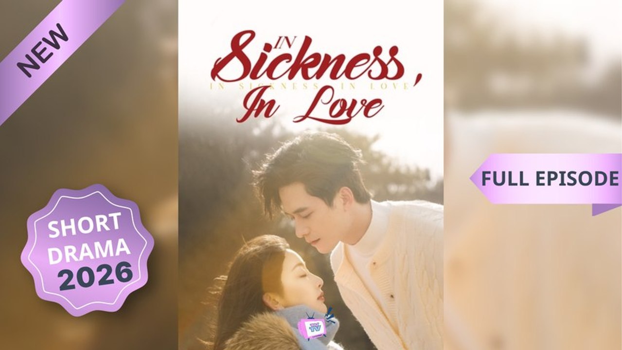 In Sickness, In Love (Dubbed) Chinese Drama