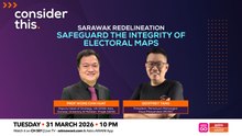 Consider This: Sarawak Redelineation (Part 1) — Safeguard the Integrity of Electoral Maps