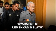 ‘Syarat Dr M remehkan orang Melayu’, kata penganalisis