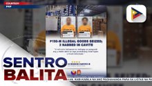 Nasa P150M na mga hindi rehistradong produkto, nakumpiska ng PNP sa Noveleta, Cavite; 2 tauhan, kabilang ang isang Chinese national, arestado