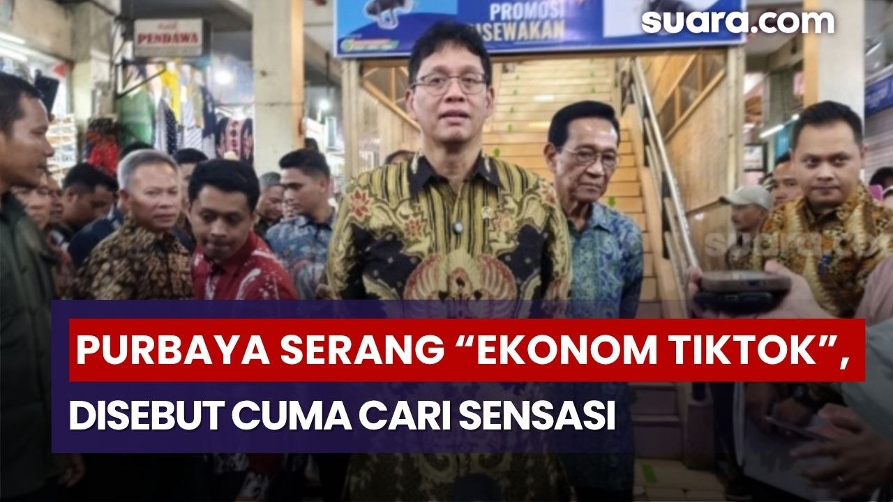 Purbaya Serang “Ekonom TikTok”, Disebut Cuma Cari Sensasi