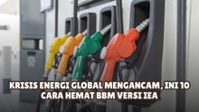 Krisis Energi Global Mengancam, Ini 10 Cara Hemat BBM Versi IEA