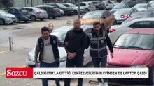 Çaldığı TIR’la gittiği eski sevgilisinin evinden de laptop çaldı