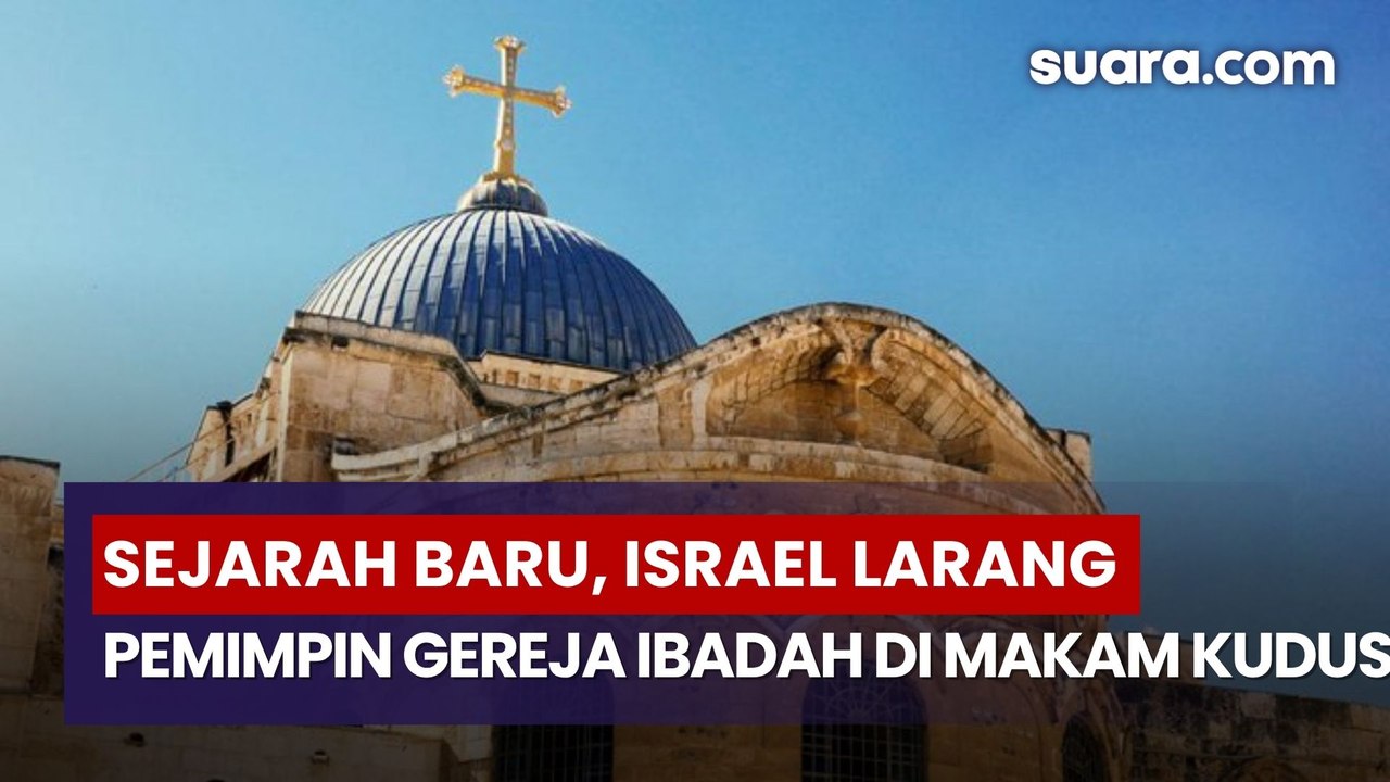 Sejarah Baru, Israel Larang Pemimpin Gereja Ibadah di Makam Kudus