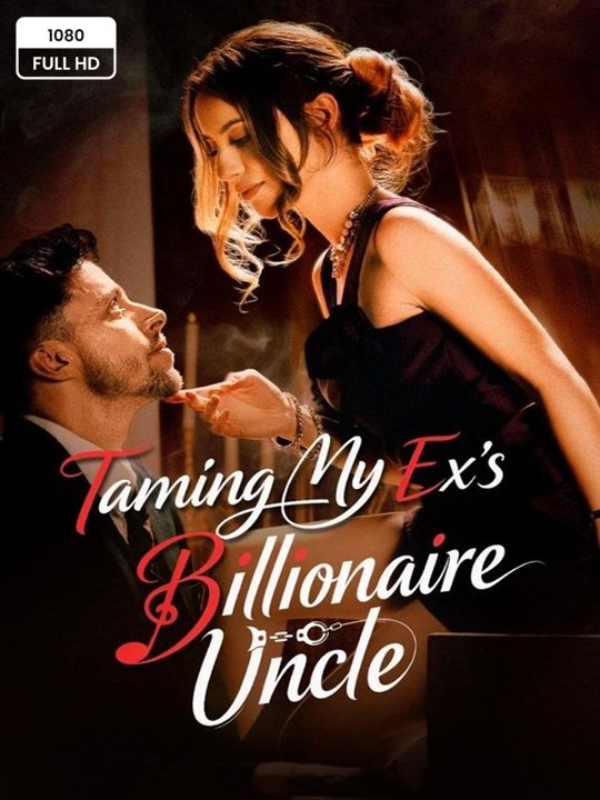 💥 FULL MOVIES : Taming My Ex's Billionaire Uncle - ENGLISH SUB (2026)