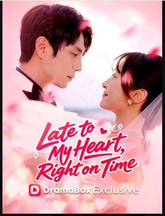 Late to My Heart Right on Time- Full Drama Movie English Sub