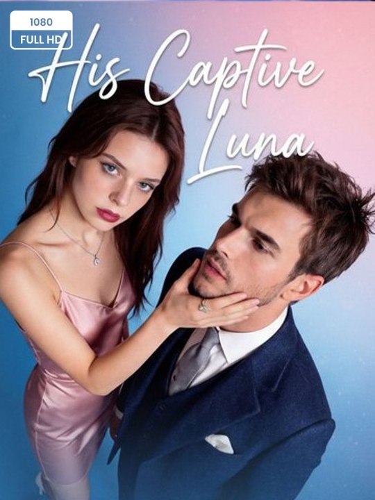 His Captive Luna: A Forbidden Love Story - Full Movie