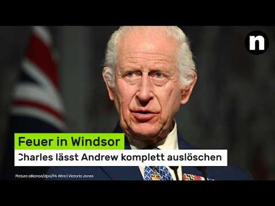 König Charles III. knallhart: Feuer in Windsor - Charles lässt Andrew komplett auslöschen