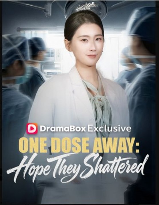 One Dose Away Hope They Shattered- Full Drama Movie English Sub