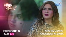 Born To Shine: Ang multo ng nakaraan ni Dara (Episode 8 - Part 2/3)