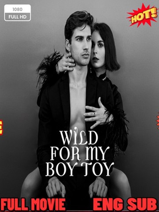 🎁🔥[Hot 2026]Wild for My Boy Toy #Dramabox-FULL🏡RaySpacePlot🏆FULL MOVIES ENGLISH SUB (2026)