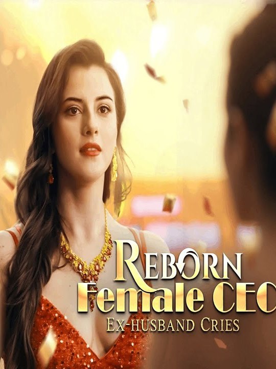 VideoReborn Female CEO, Ex-husband Cries [ SHORT DRAMA WITH HIGH QUALITY 2026 ] ⭐🍉💚FULL MOVIES ENGLISH SUB (2026)