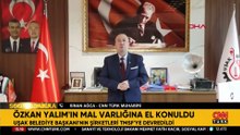 SON DAKİKA... Uşak Belediye Başkan Özkan Yalım'ın mal varlığına el konuldu