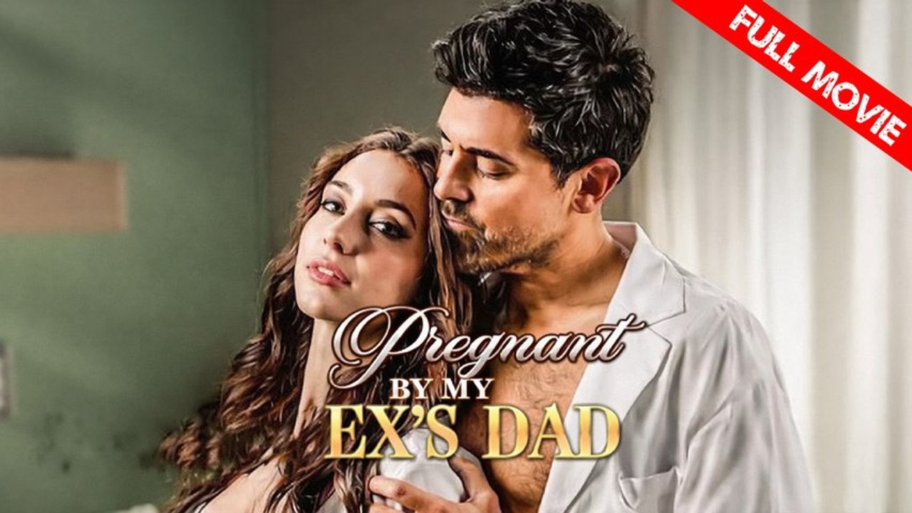 Pregnant by My Ex's Dad | Full Movie HD - Best Drama ShortFilms Hot Romance Sweet Romance Modern Dysfunctional-Family Forbidden Love Medical Romantic