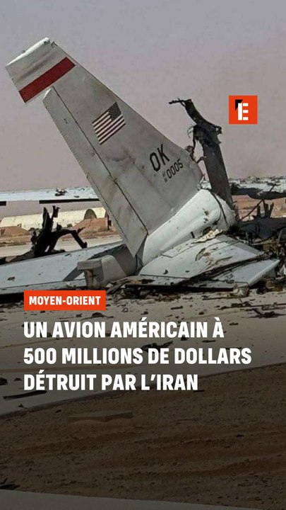 Un avion américain à 500 millions de dollars détruit par l’Iran