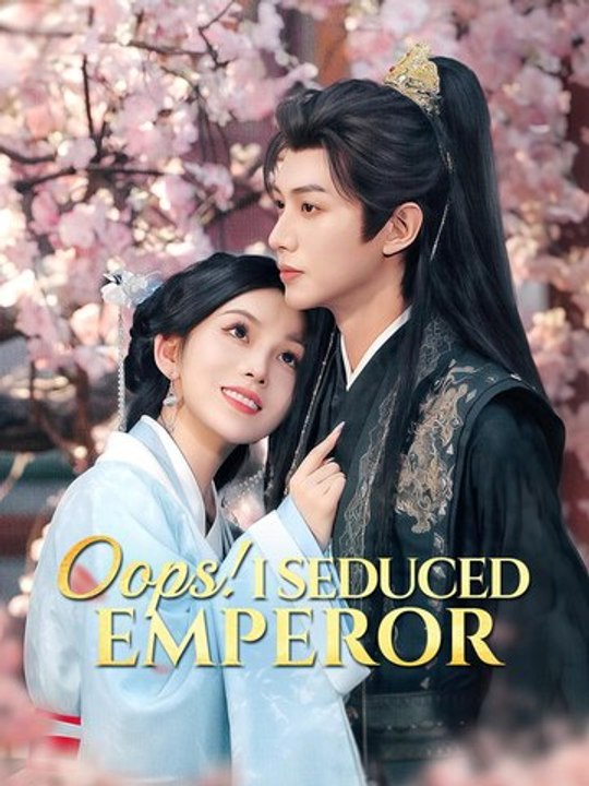 Oops I Seduced Emperor- Full Drama Movie English Sub