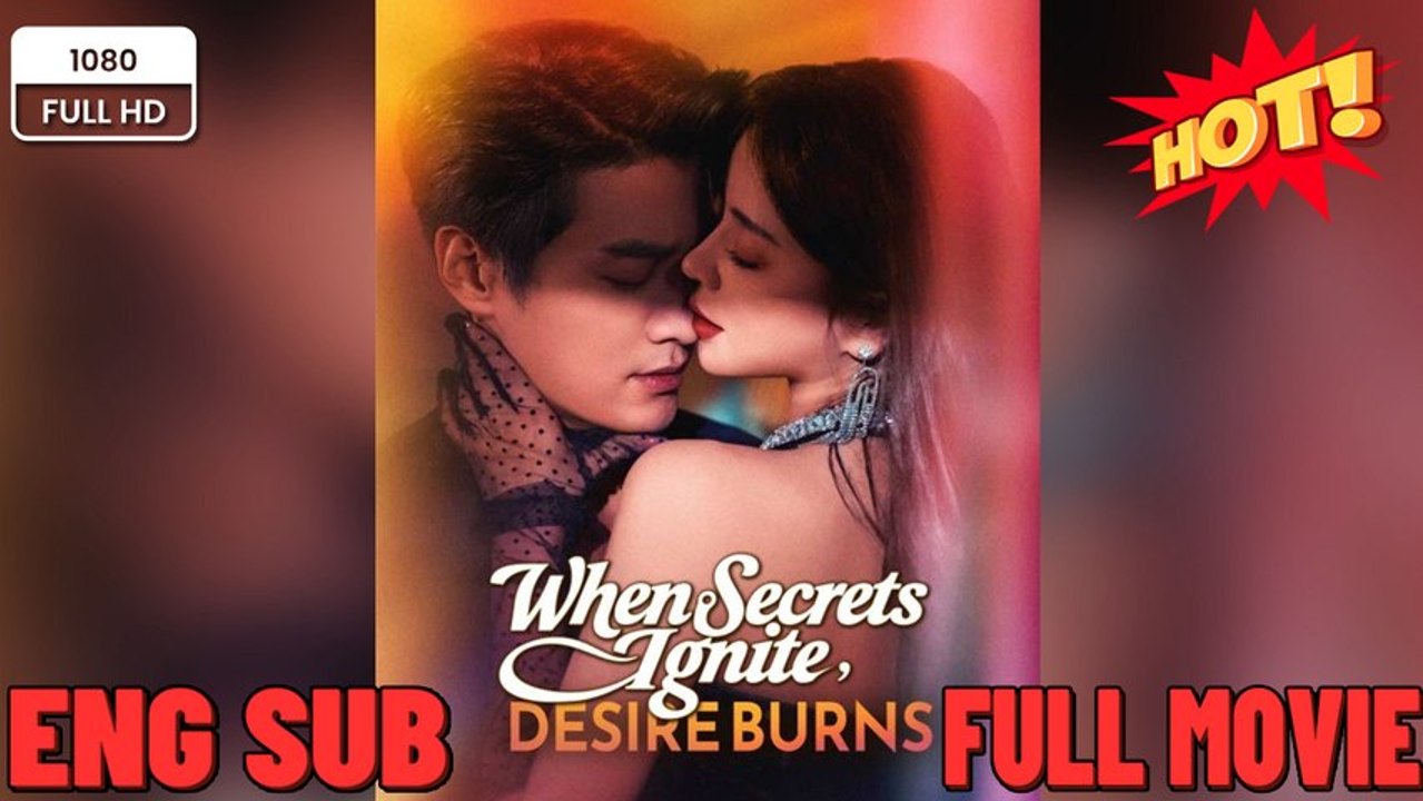 When Secrets Ignite, Desire Burns FULL MOVIES ENGLISH SUB