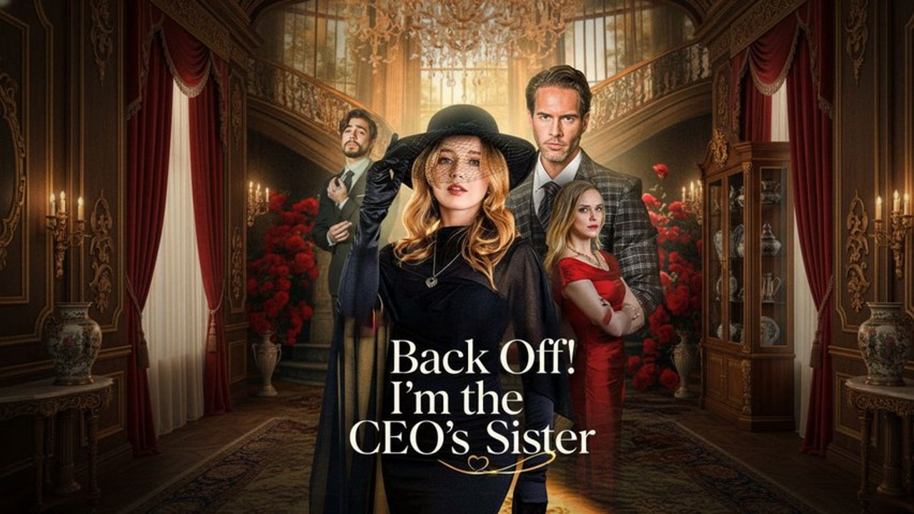 Back Off! I'm The Ceo's Sister