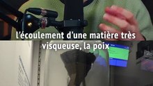 L’expérience interminable de la goutte de poix !