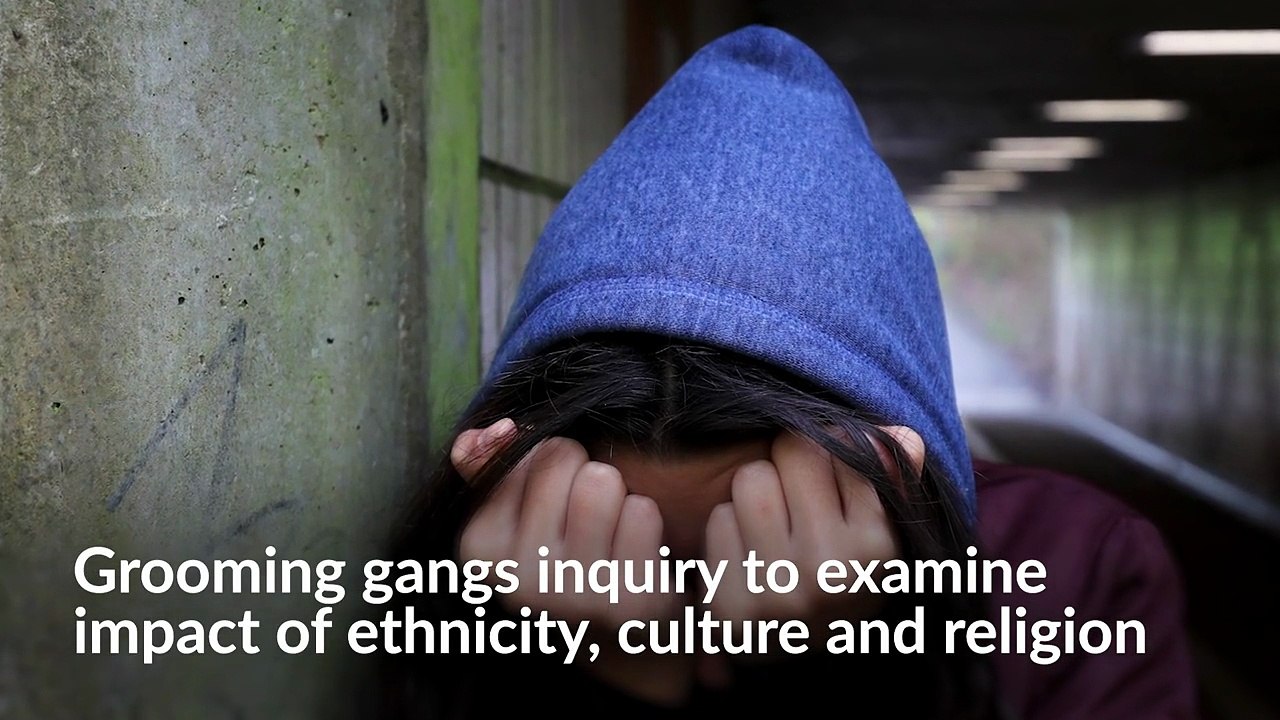 Grooming gangs inquiry to examine impact of ethnicity, culture and religion