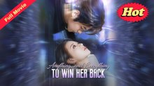 [EngSub] Anything And Everything To Win Her Back