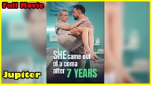 She Came Out Of A Coma After 7 Years Full Movie