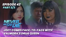 Never Say Die: Joey comes face-to-face with Valmora's drug queen (Episode 42 - Part 3/3)