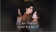 Our Forever, Laid To Rest (2025) - FULL [Eng Sub]