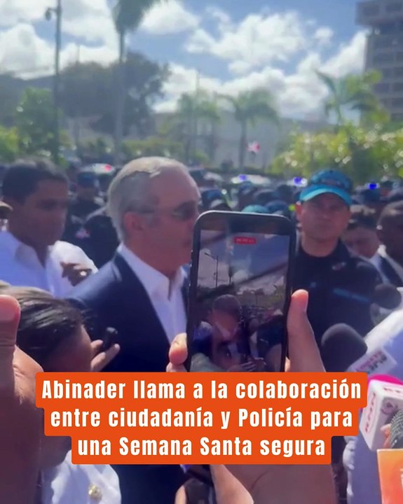 Abinader llama a la colaboración entre ciudadanía y Policía para una Semana Santa segura