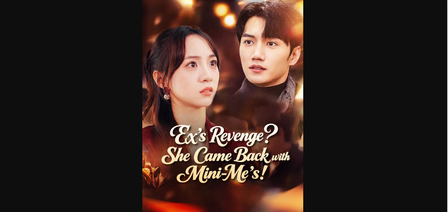 Ex’S Revenge She Came Back With Mini-Me’S! - Netshort