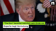 Donald Trump: Experte vermutet - "The Don" bereitet heimlich sein Ende vor