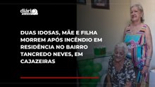 Duas idosas, mãe e filha morrem após incêndio em residência no bairro Tancredo Neves, em Cajazeiras
