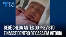 Bebê chega antes do previsto e nasce dentro de casa em Vitória