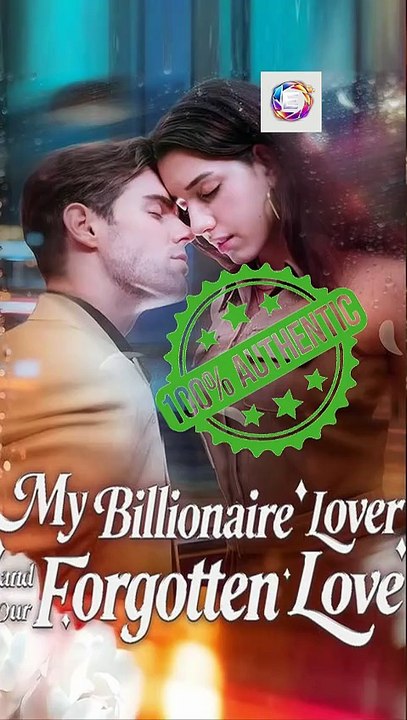 My Billionaire Lover and Our Forgotten Love [Full Movie] [High Quality]Full EP - Full