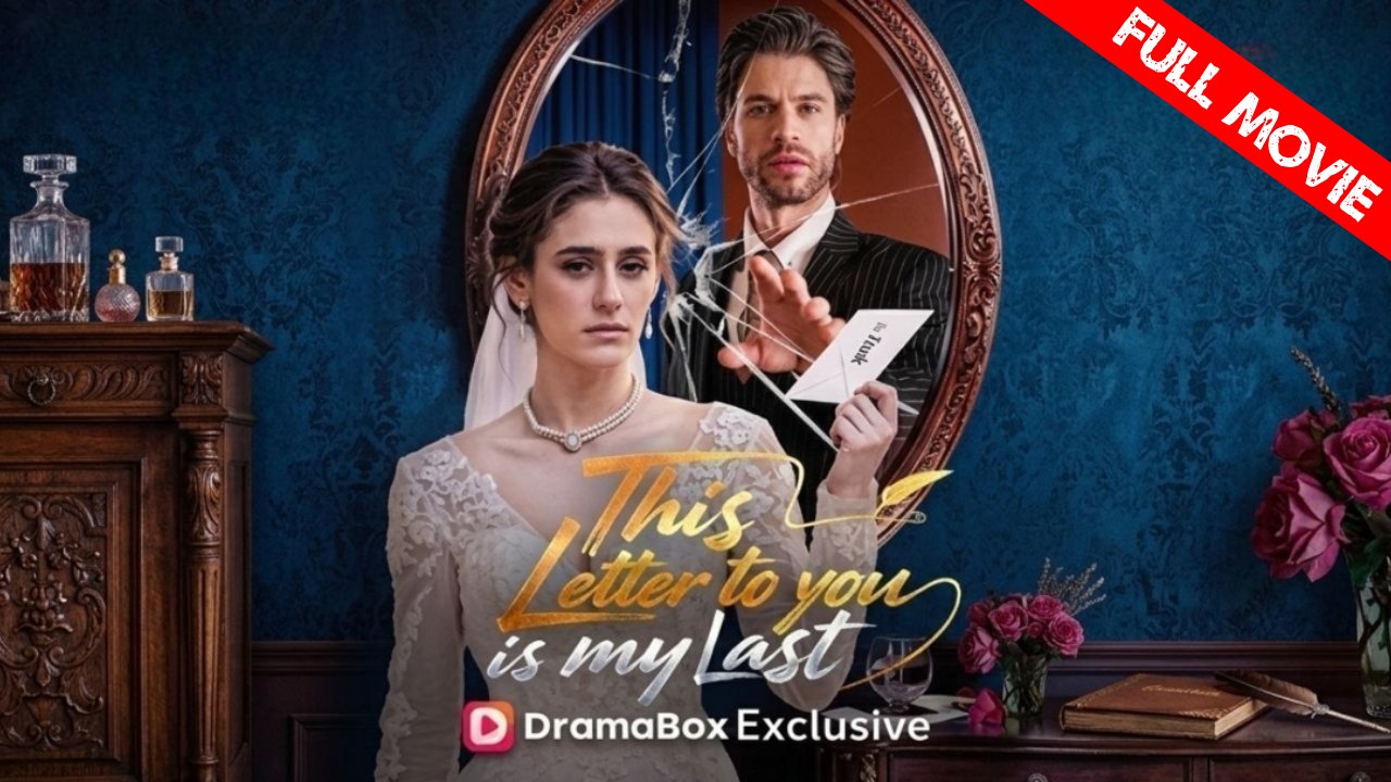This Letter To You Is My Last | Full Movie HD  - Best Drama ShortFilms Hot Romance Love
