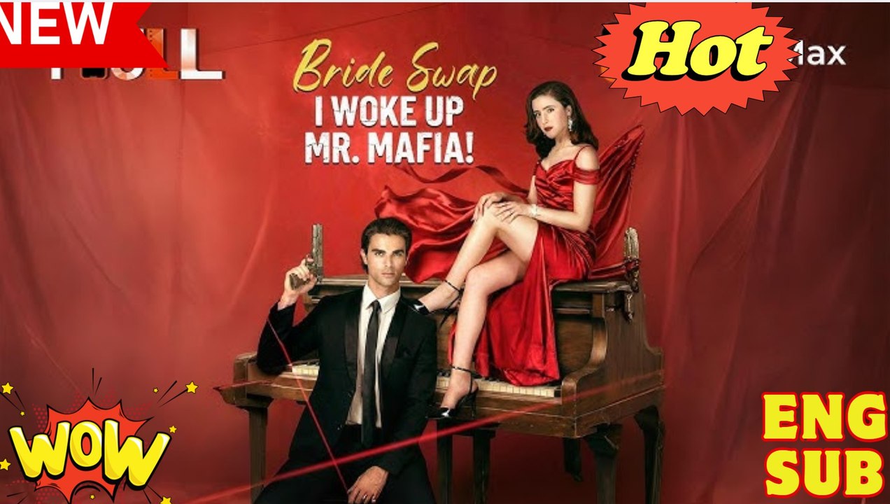 Bride Swap, I Woke Up Mr. Mafia ⭐🍉💚FULL MOVIES ENGLISH SUB (2026) - FULL  Reelshort
