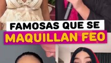 Famosas que se maquillan feo