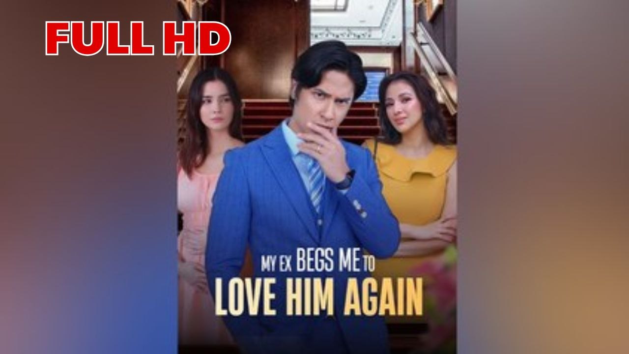 My Ex Begs Me to Love Him Again FULL HD