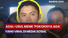 Asal-usul Meme 'Pokoknya Ada' yang Viral di Media Sosial