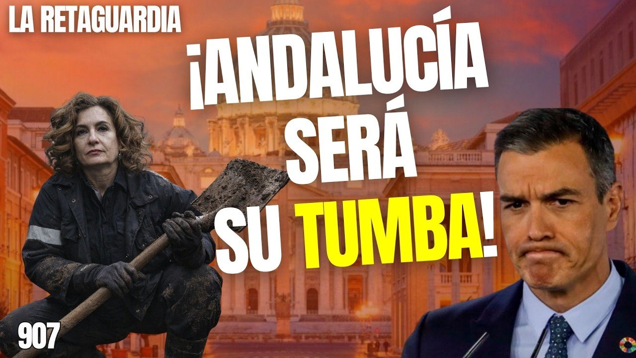 La Retaguardia #907 / ¡Andalucía será la tumba del sanchismo y Montero su enterradora!