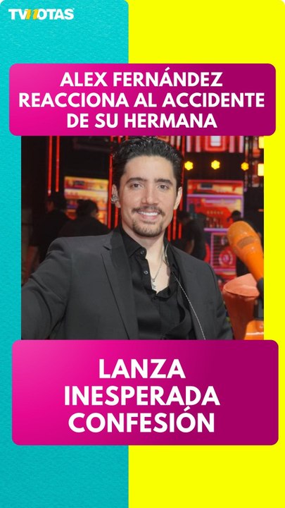 Alex Fernández, nieto de Vicente Fernández, reacciona al accidente de su hermana Camila y hace inesperada confesión